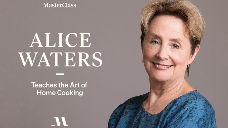 Alice Waters - MasterClass - Teaches the Art of Home Cooking