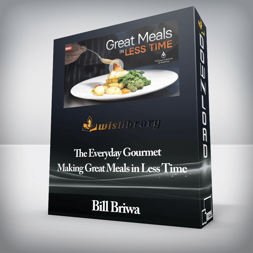 Bill Briwa - The Everyday Gourmet - Making Great Meals in Less Time