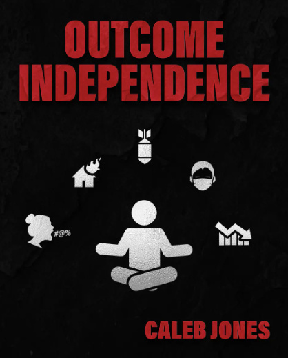 Caleb Jones - Outcome Independence Mini Course - How To Become More Outcome Independent 