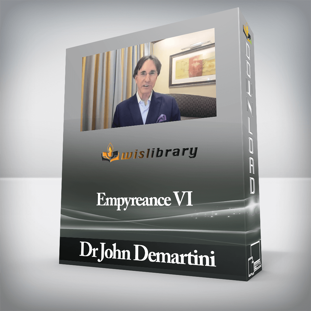 Dr John Demartini - Empyreance VI