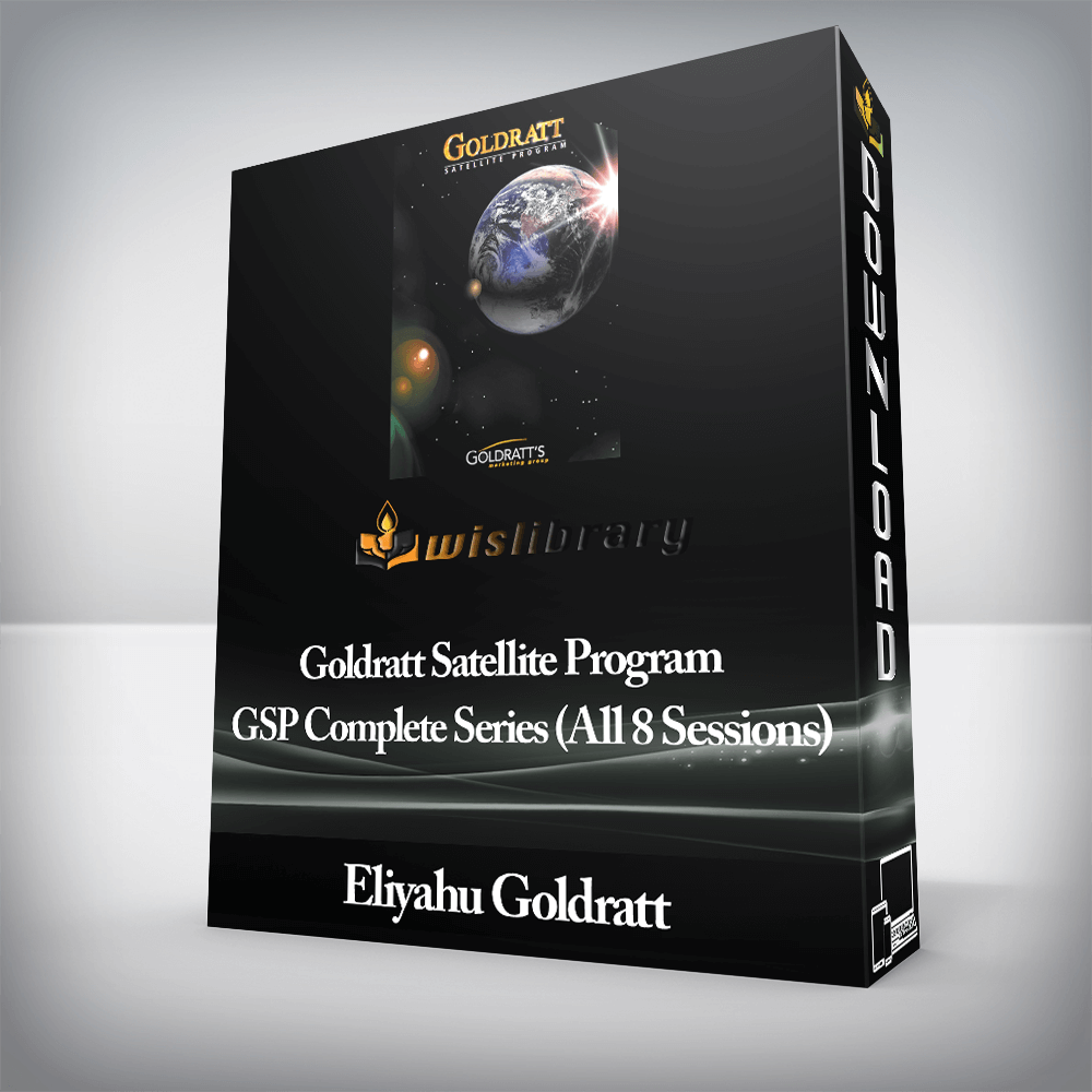 Eliyahu Goldratt - Goldratt Satellite Program - GSP Complete Series (All 8 Sessions)