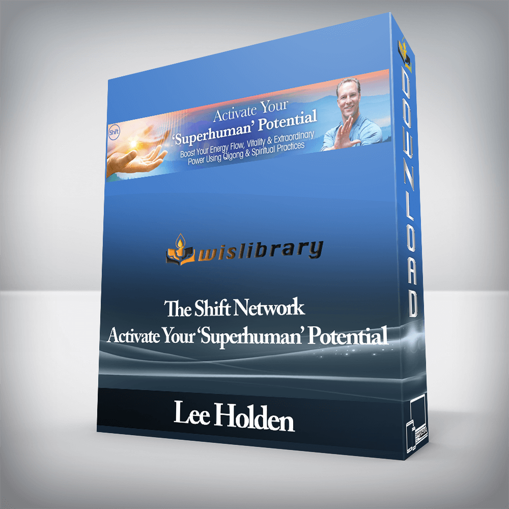 Lee Holden - The Shift Network - Activate Your ‘Superhuman’ Potential