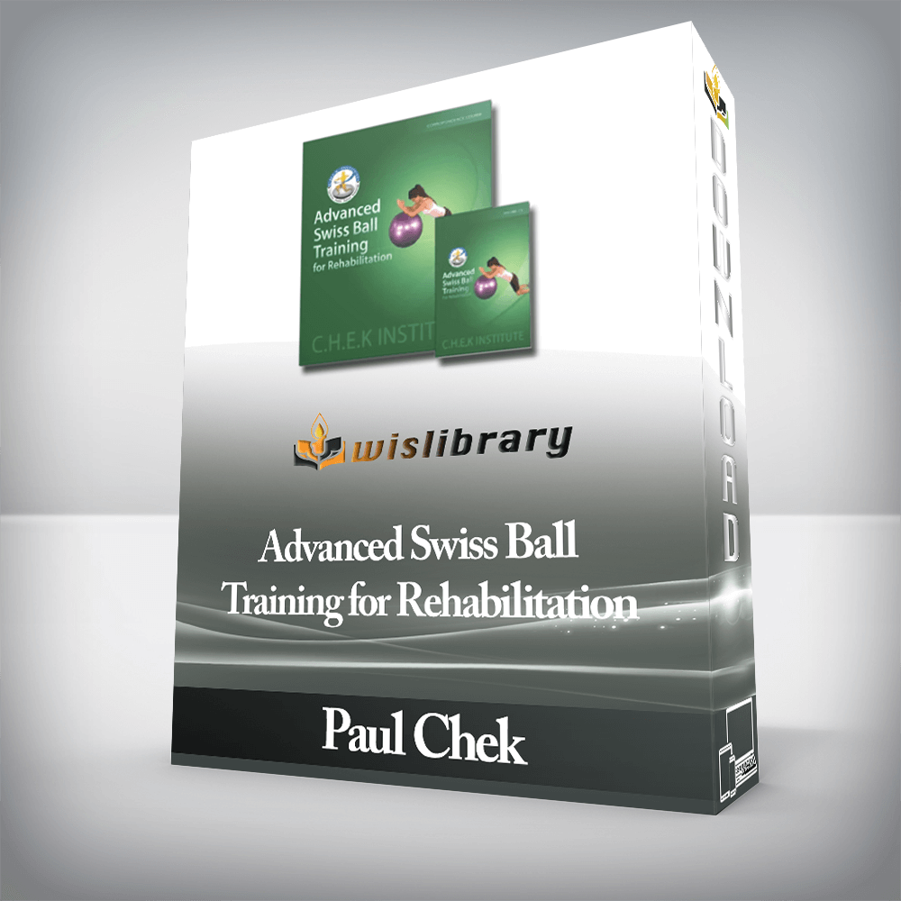 Paul Chek - Advanced Swiss Ball Training for Rehabilitation