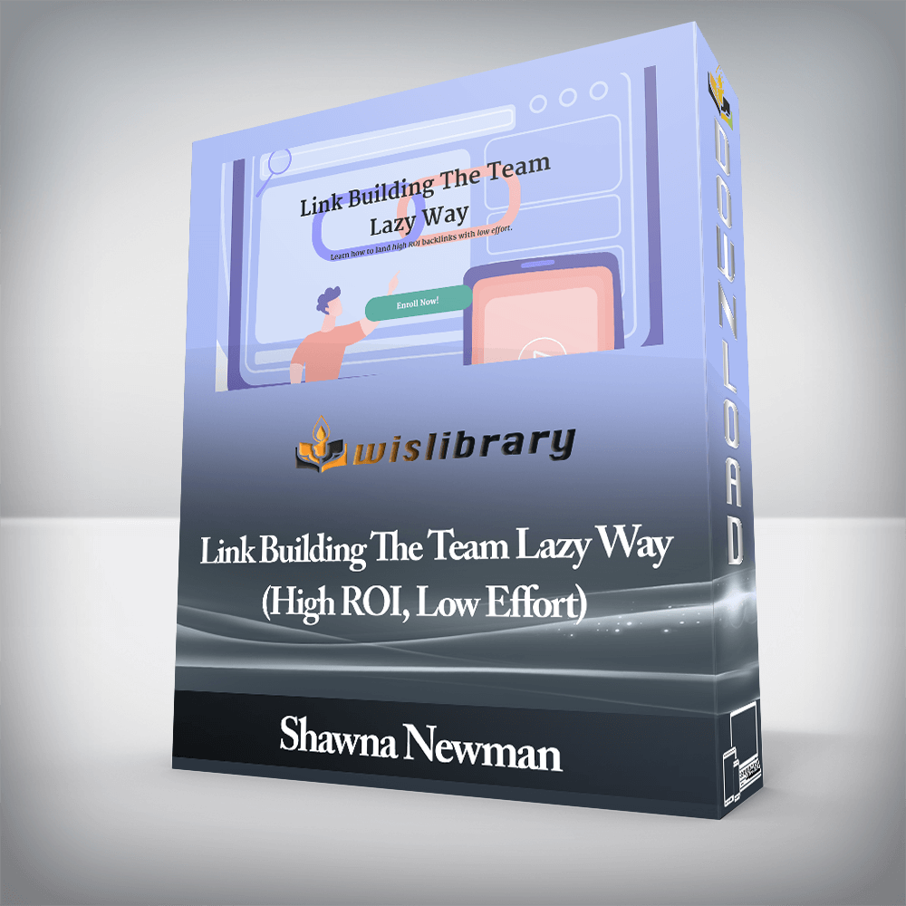 Shawna Newman - Link Building The Team Lazy Way (High ROI, Low Effort)