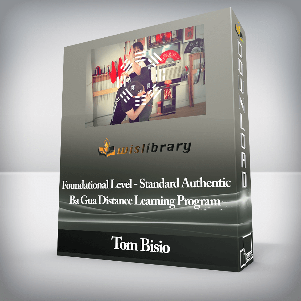 Tom Bisio - Foundational Level - Standard Authentic Ba Gua Distance Learning Program