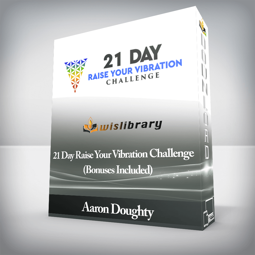 Aaron Doughty - 21 Day Raise Your Vibration Challenge (Bonuses Included)