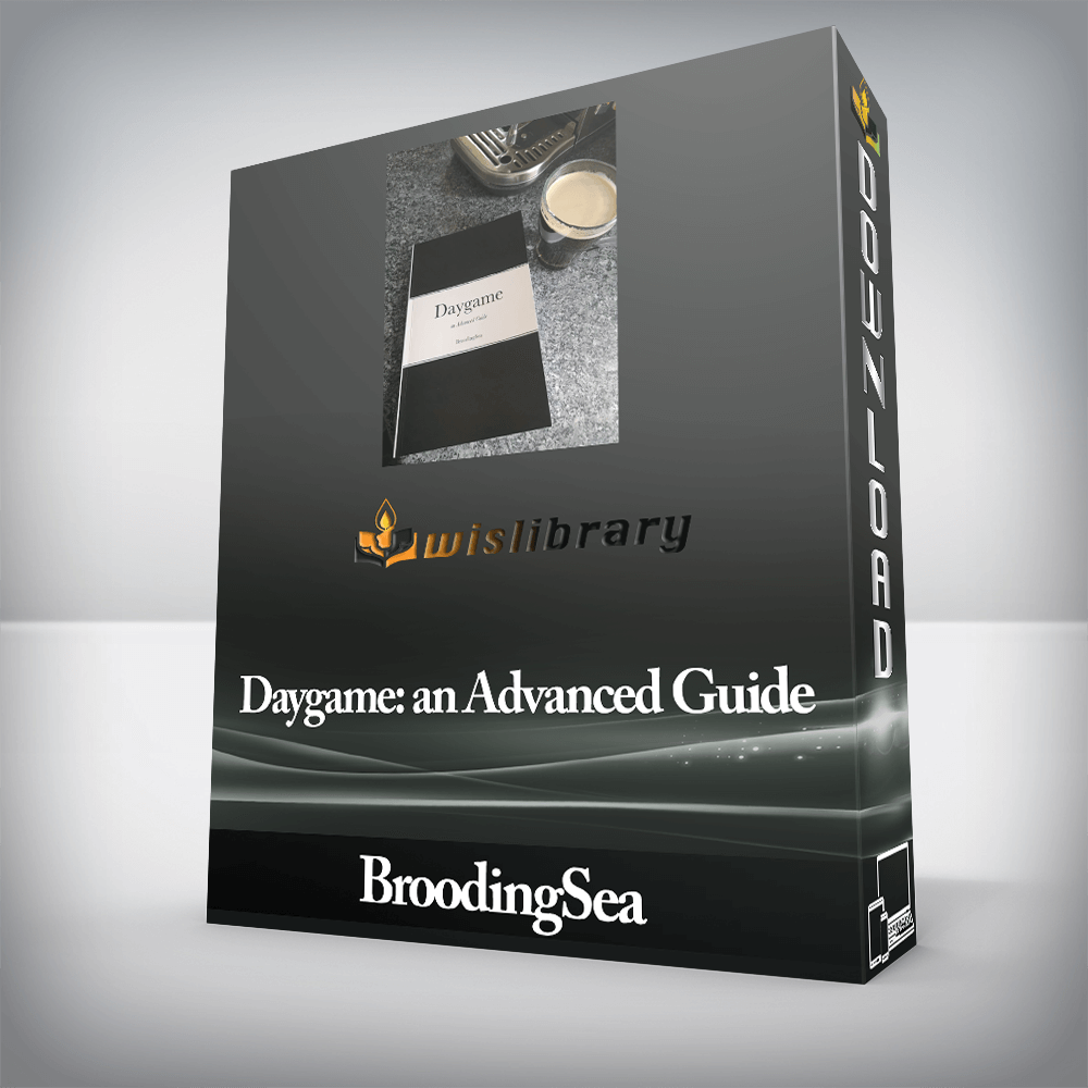 BroodingSea - Daygame: an Advanced Guide