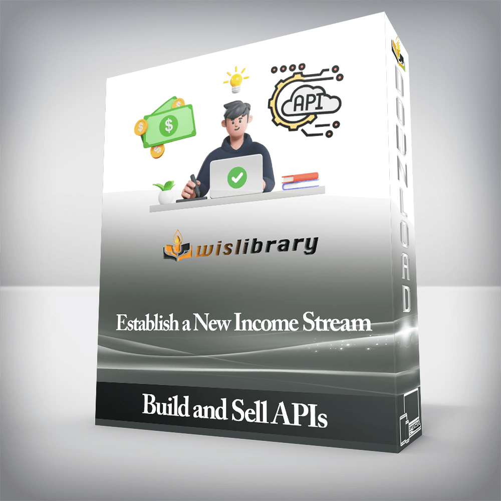 Build and Sell APIs - Establish a New Income Stream