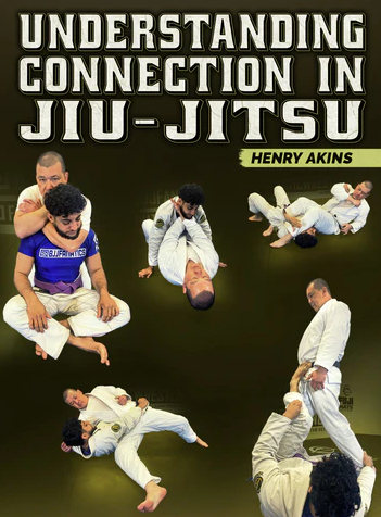 Henry Akins - Understanding Connection In Jiu Jitsu