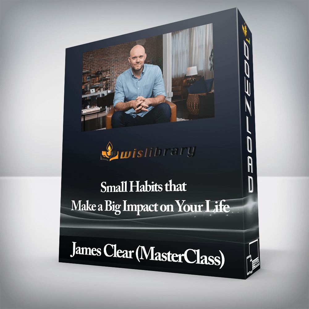 James Clear (MasterClass) - Small Habits that Make a Big Impact on Your Life