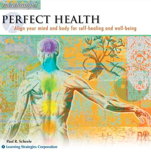 Paul Scheele - Perfect Health Paraliminal