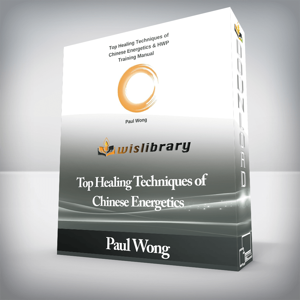 Paul Wong - Top Healing Techniques of Chinese Energetics