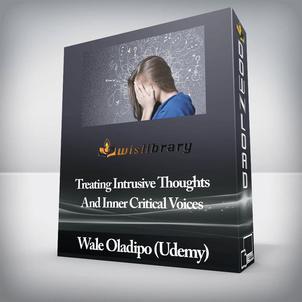 Wale Oladipo (Udemy) - Treating Intrusive Thoughts And Inner Critical Voices