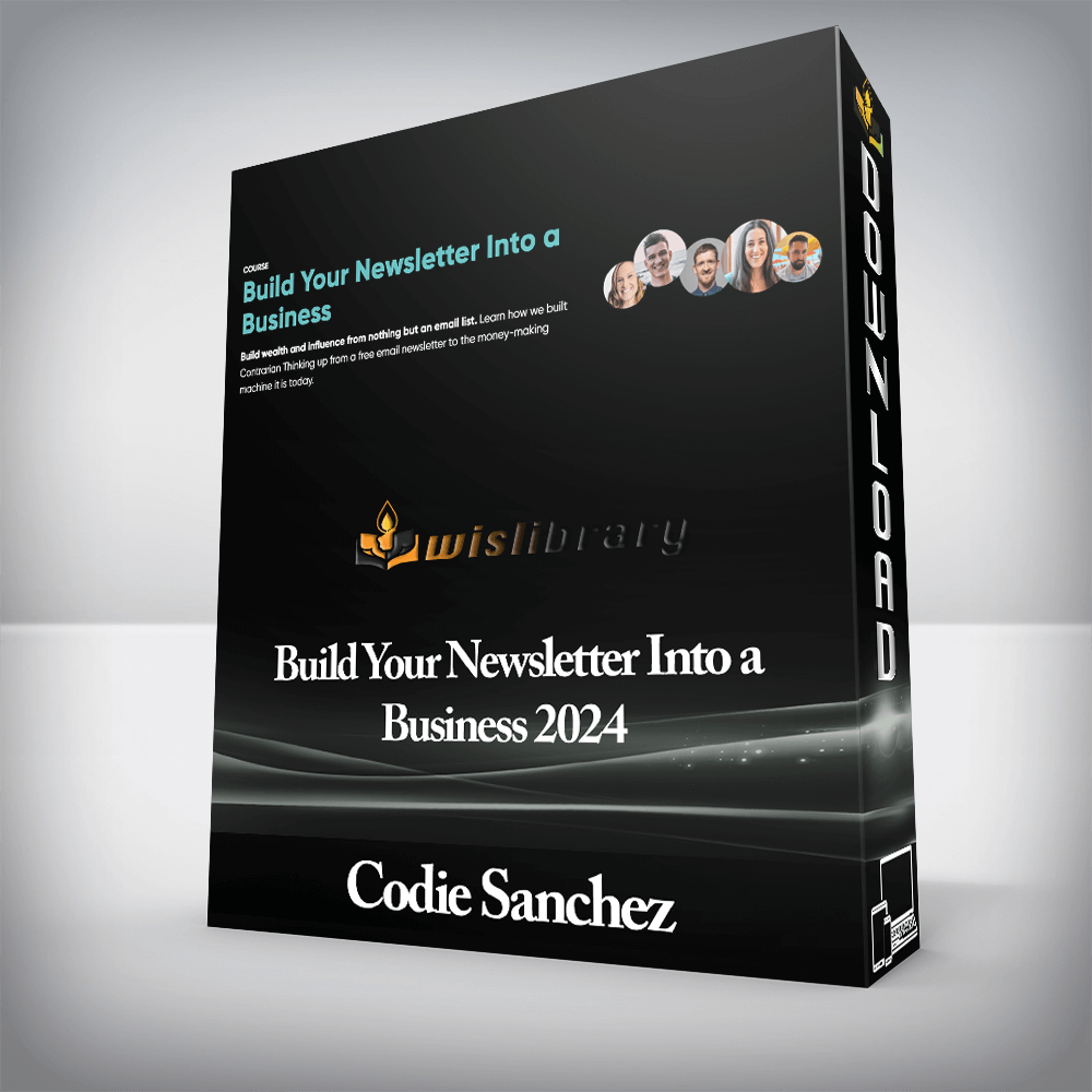 Codie Sanchez - Build Your Newsletter Into a Business 2024
