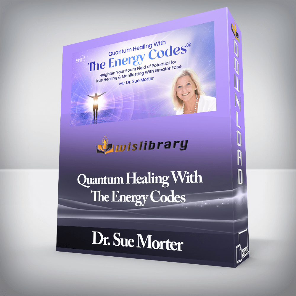 Dr. Sue Morter - Quantum Healing With The Energy Codes