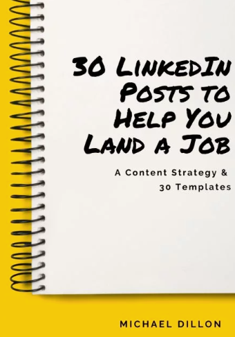 Michael Dillion - LinkedIn Posts for Job-seekers (A Proven Content Strategy and 30 Days of Templates)