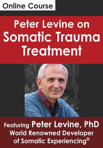 Peter Levine - Peter Levine on Somatic Trauma Treatment