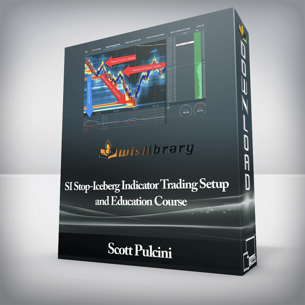Scott Pulcini - SI Stop-Iceberg Indicator Trading Setup and Education Course