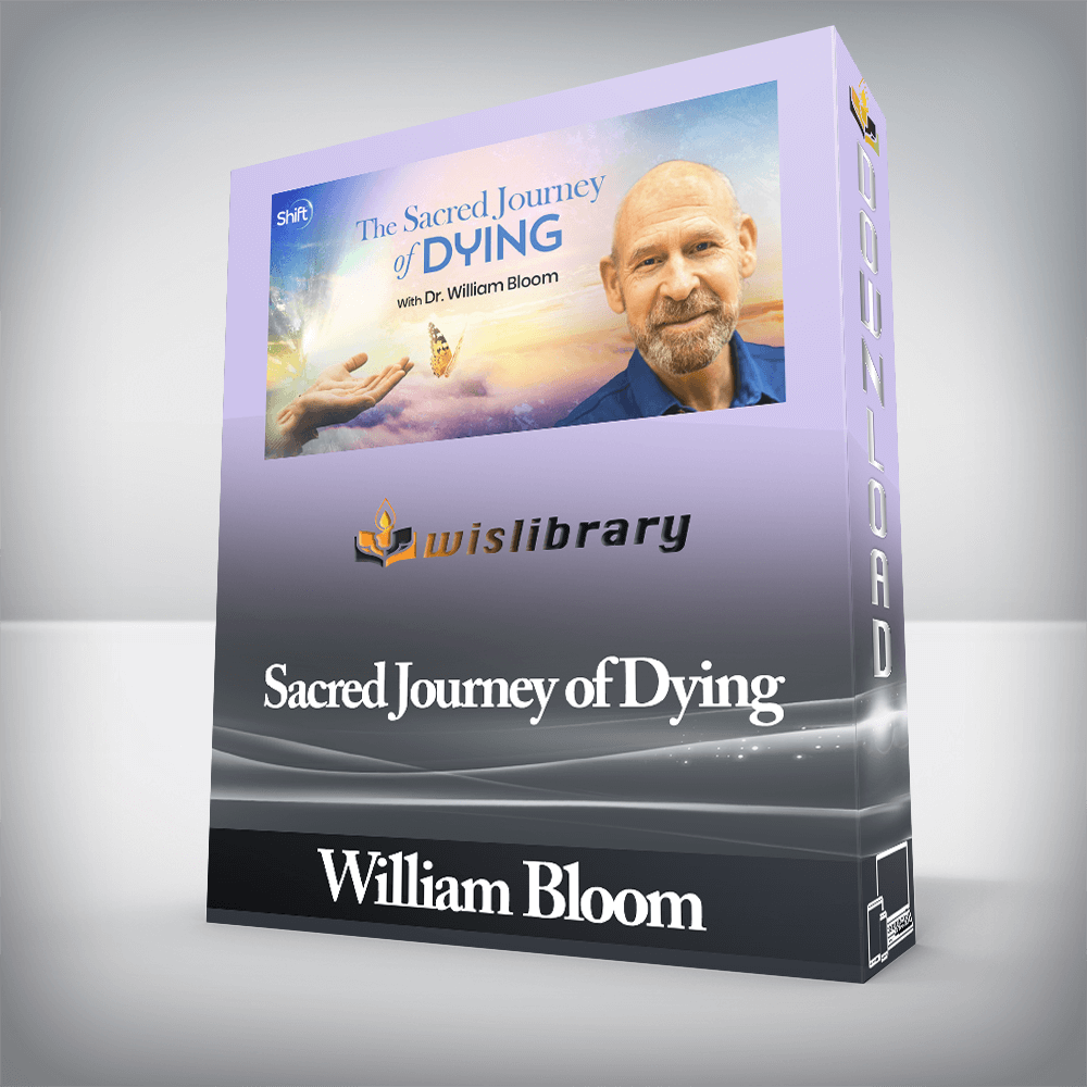 William Bloom - Sacred Journey of Dying