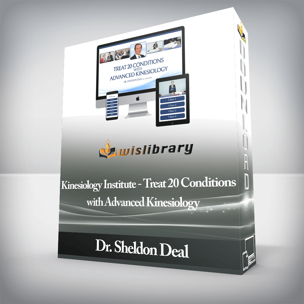 Dr. Sheldon Deal - Kinesiology Institute - Treat 20 Conditions with Advanced Kinesiology