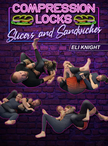 Eli Knight - Compression Locks Slices and Sandwiches