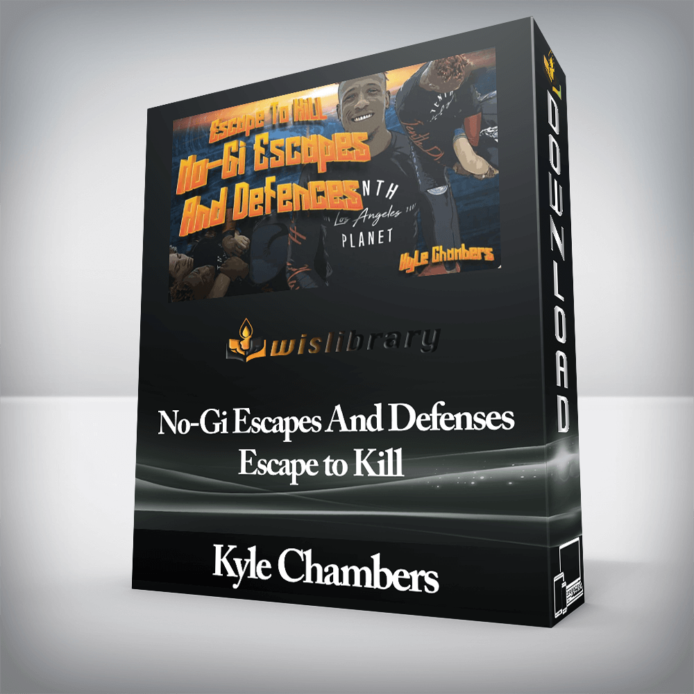 Kyle Chambers - No-Gi Escapes And Defenses - Escape to Kill