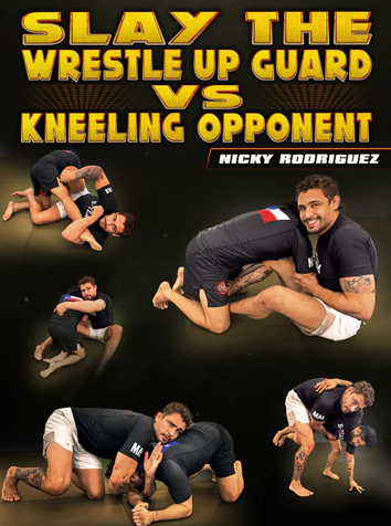 Nick Rodriguez - Slay The Wrestle Up Guard vs Kneeling Opponent