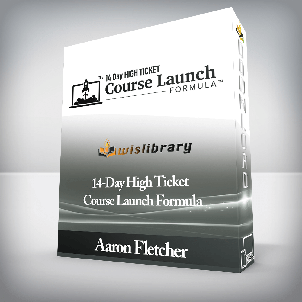 Aaron Fletcher - 14-Day High Ticket Course Launch Formula