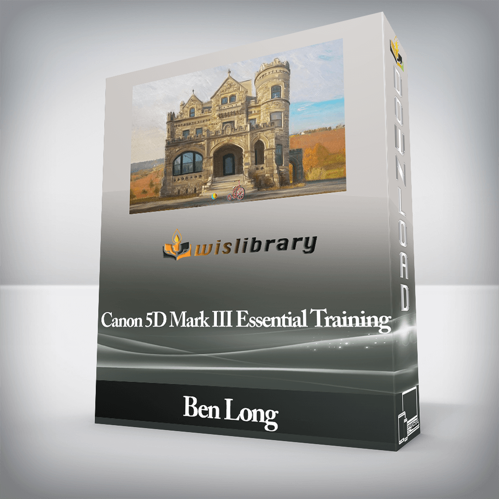Ben Long - Canon 5D Mark III Essential Training