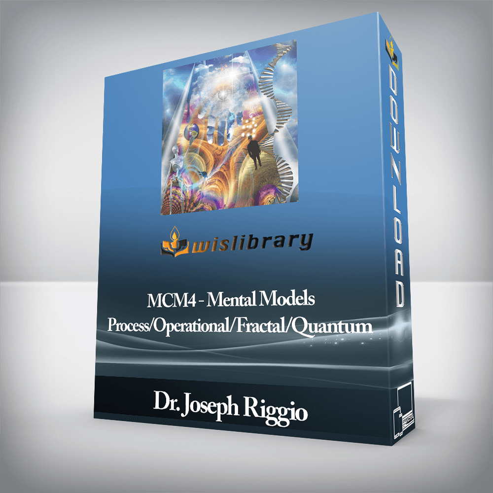 Dr. Joseph Riggio - MCM4 - Mental Models - Process/Operational/Fractal/Quantum