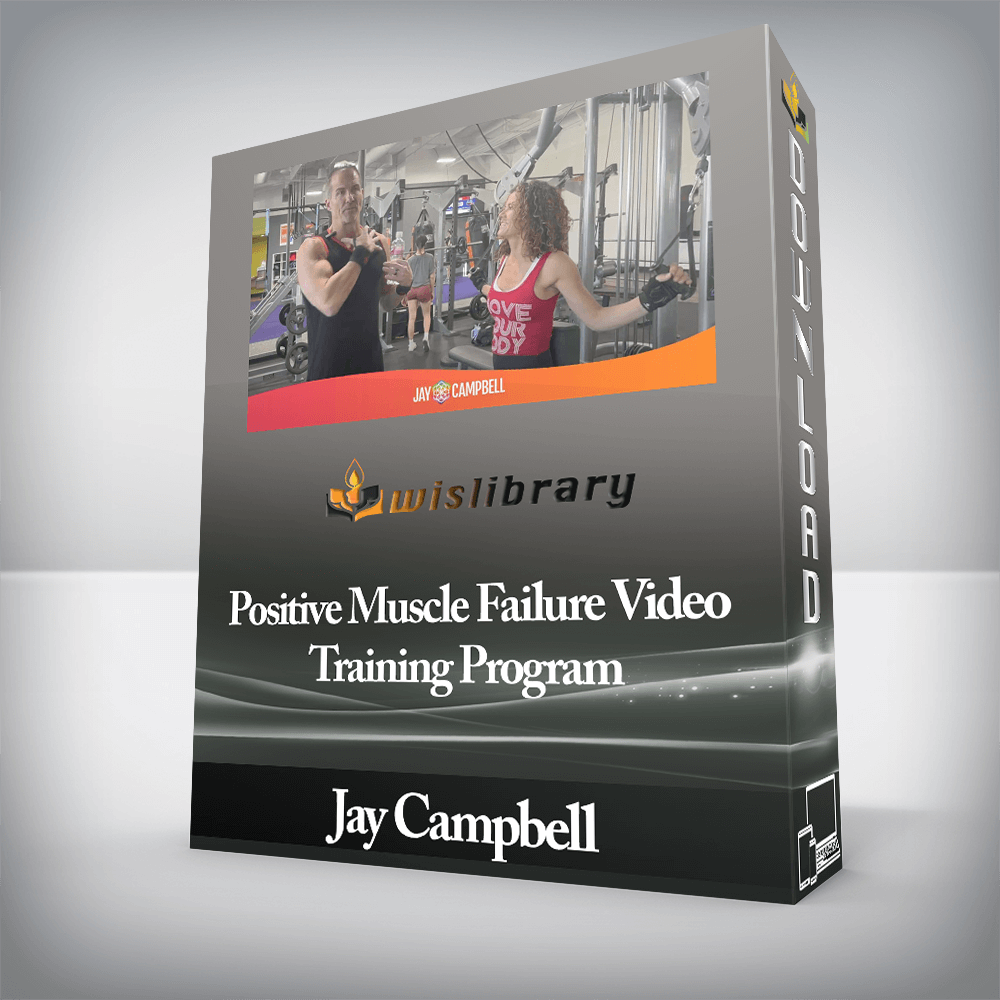 Jay Campbell’s - Positive Muscle Failure Video Training Program