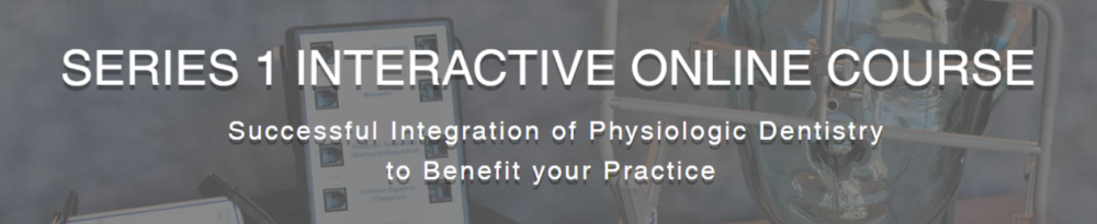 Jeffrey S. Haddad - SERIES 1 Interactive Online Course - Successful Integration of Physiologic Dentistry to Benefit your Practice