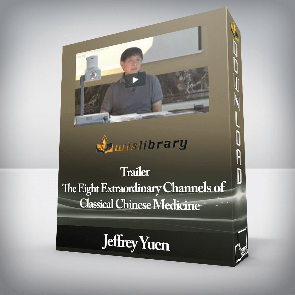 Jeffrey Yuen - Trailer - The Eight Extraordinary Channels of Classical Chinese Medicine