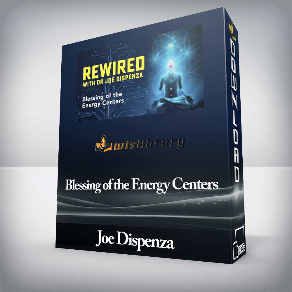 Joe Dispenza - Blessing of the Energy Centers