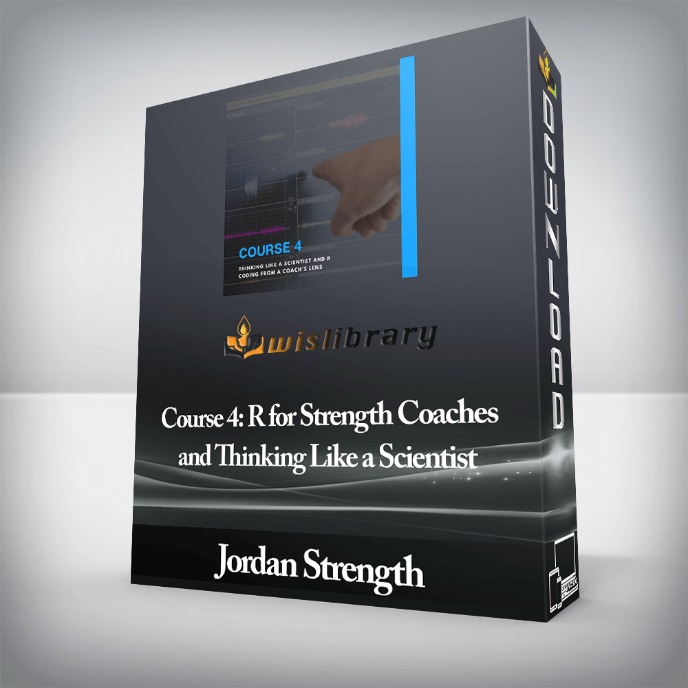 Jordan Strength - Course 4: R for Strength Coaches and Thinking Like a Scientist
