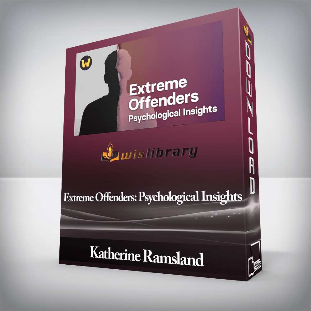 Katherine Ramsland - Extreme Offenders: Psychological Insights