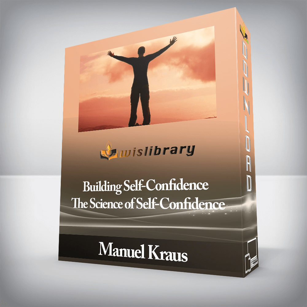 Manuel Kraus - Building Self-Confidence - The Science of Self-Confidence