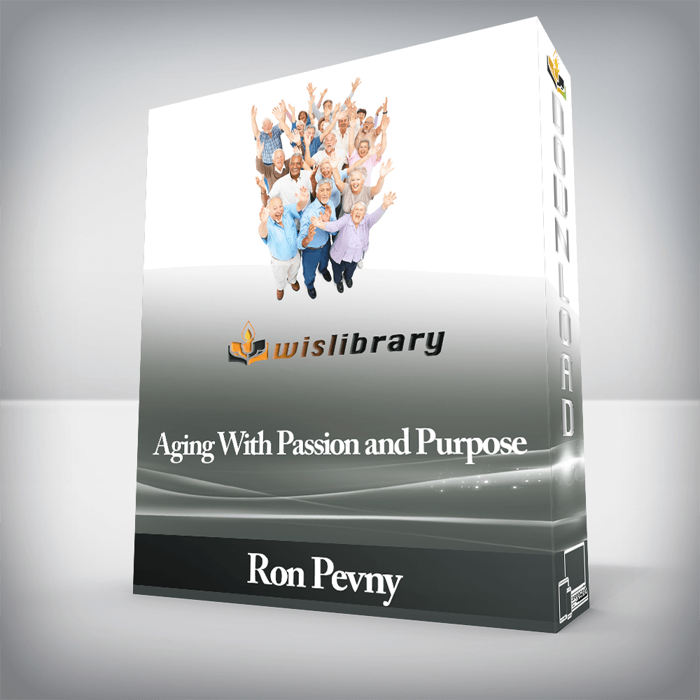 Ron Pevny - Aging With Passion and Purpose