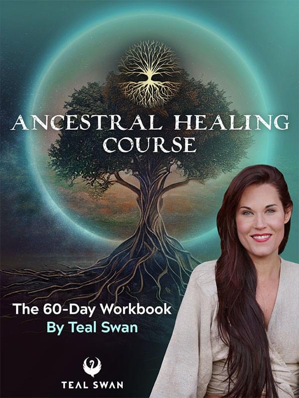 Teal Swan - Ancestral Healing