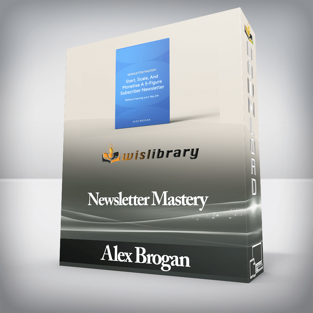 Alex Brogan - Newsletter Mastery