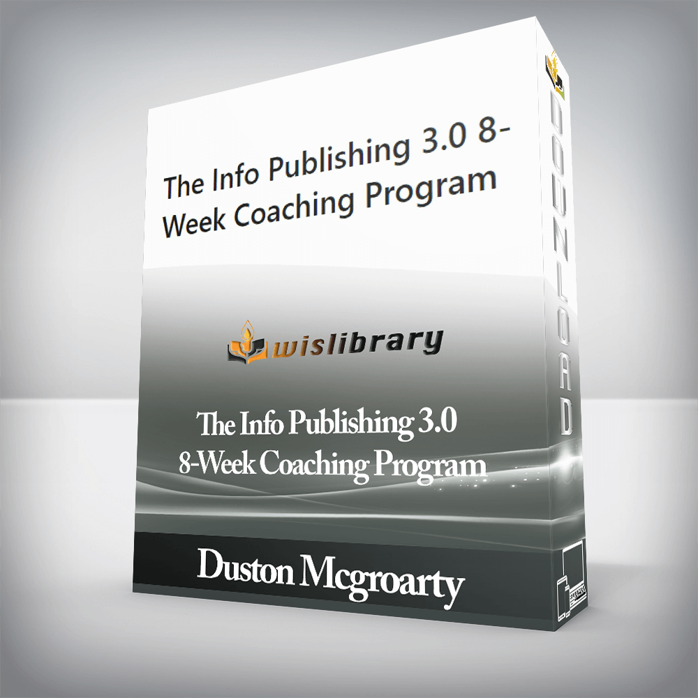 Duston Mcgroarty - The Info Publishing 3.0 8-Week Coaching Program