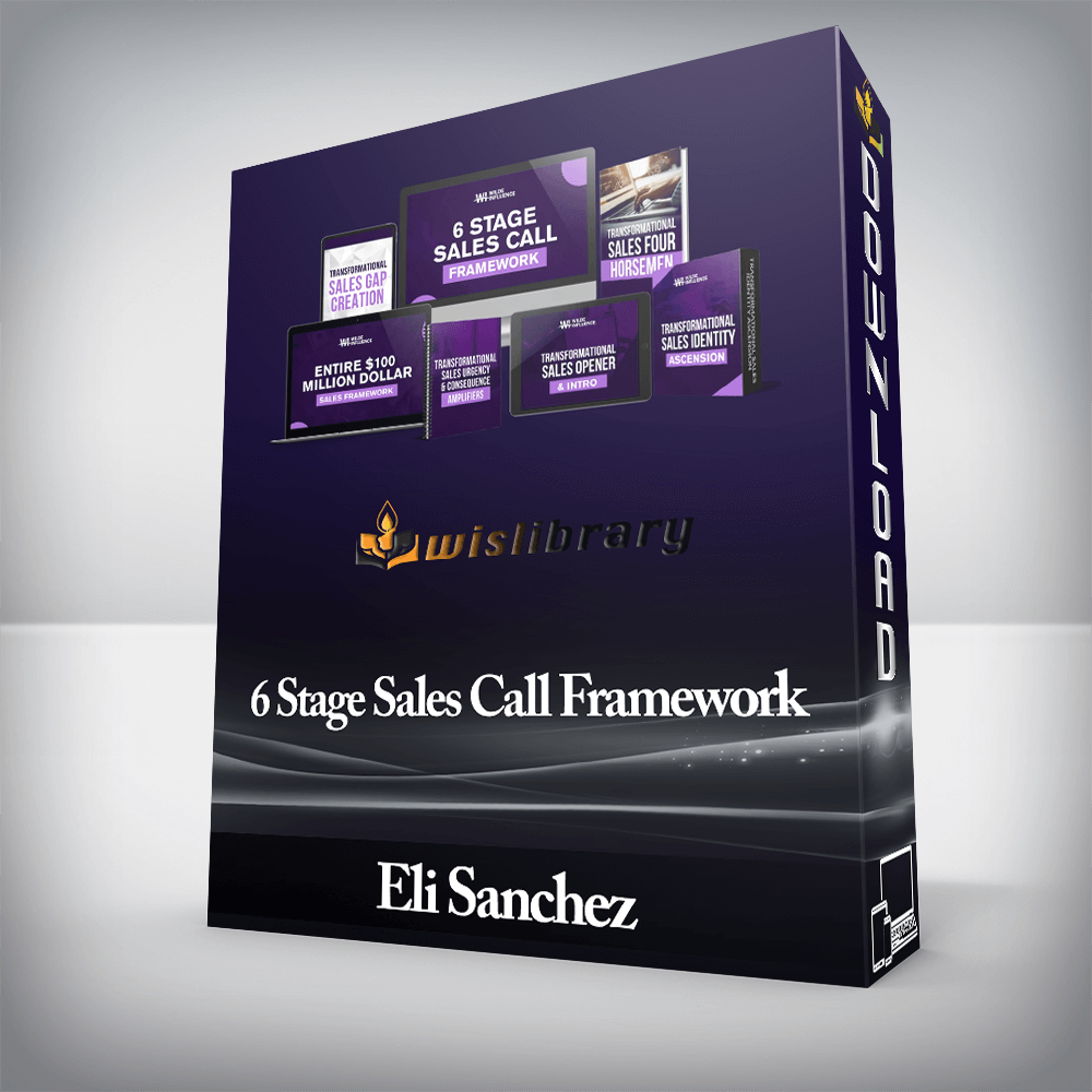 Eli Sanchez - 6 Stage Sales Call Framework