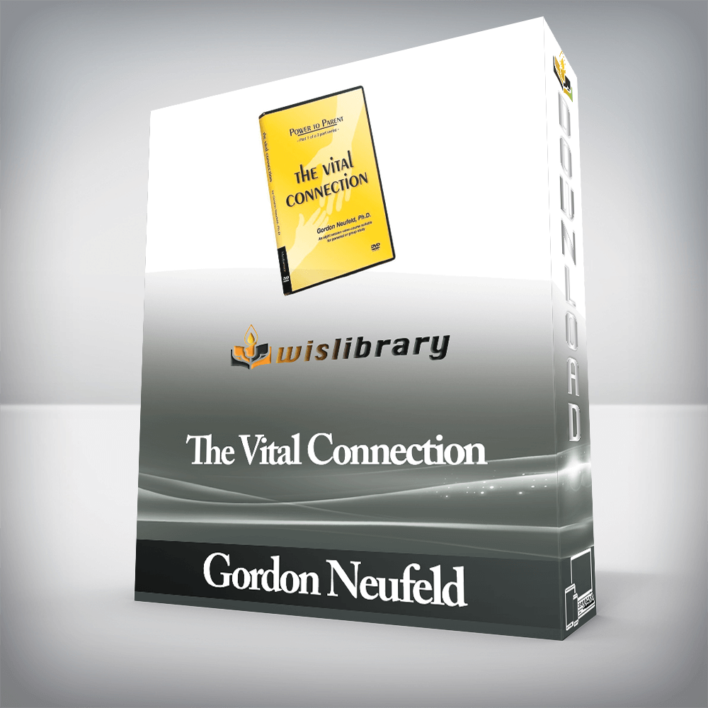 Gordon Neufeld - The Vital Connection
