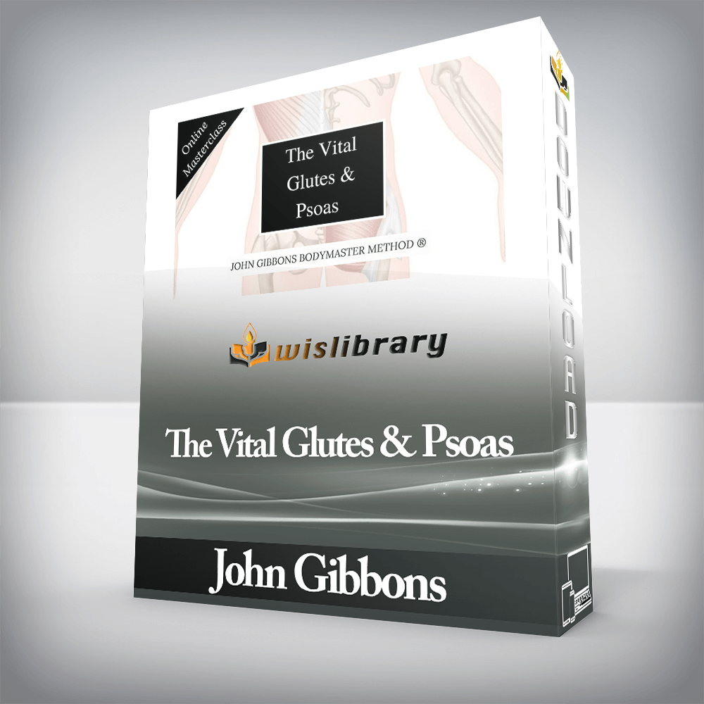 John Gibbons - The Vital Glutes & Psoas