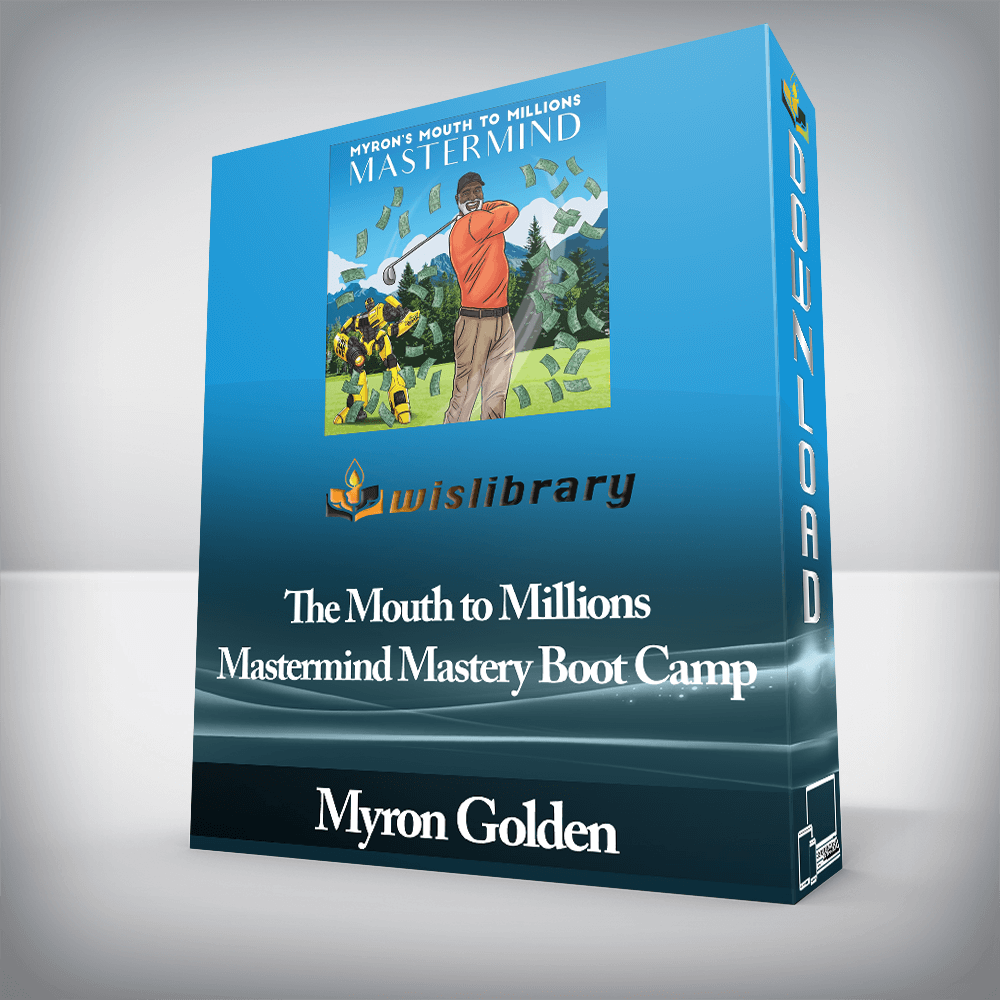 Myron Golden - The Mouth to Millions Mastermind Mastery Boot Camp