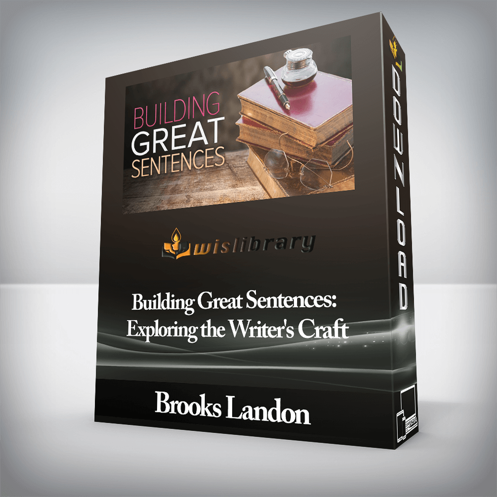 Brooks Landon - Building Great Sentences: Exploring the Writer's Craft