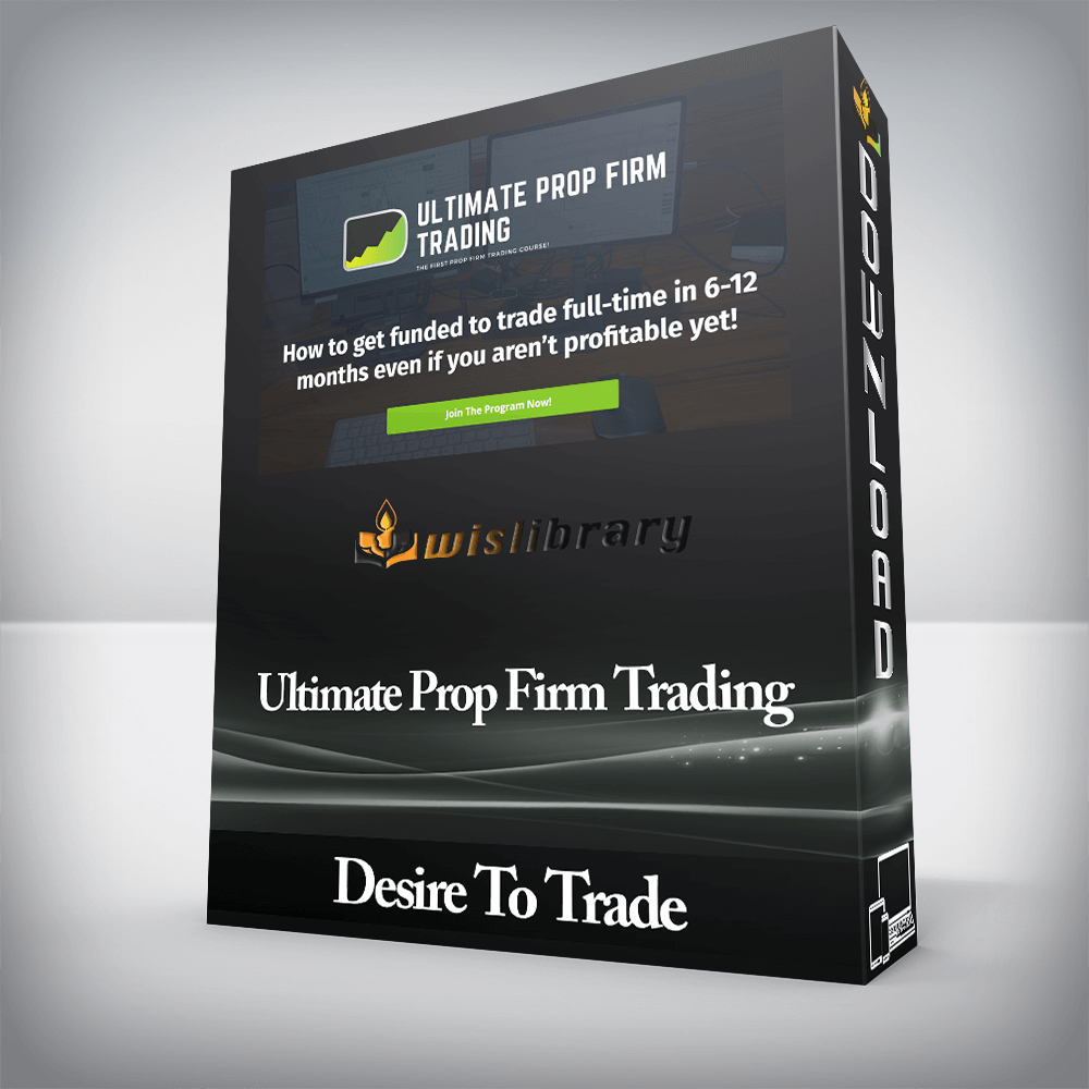 Desire To Trade - Ultimate Prop Firm Trading