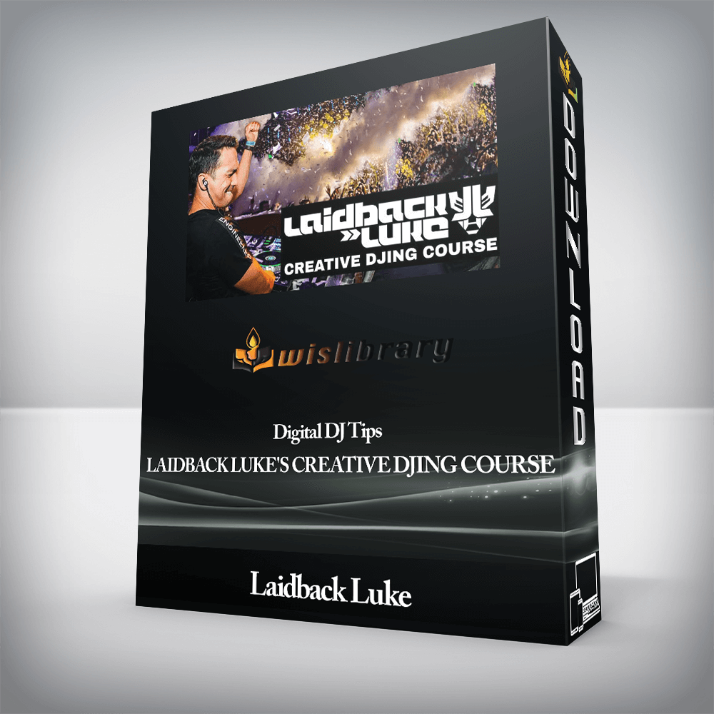 Laidback Luke - Digital DJ Tips - LAIDBACK LUKE'S CREATIVE DJING COURSE