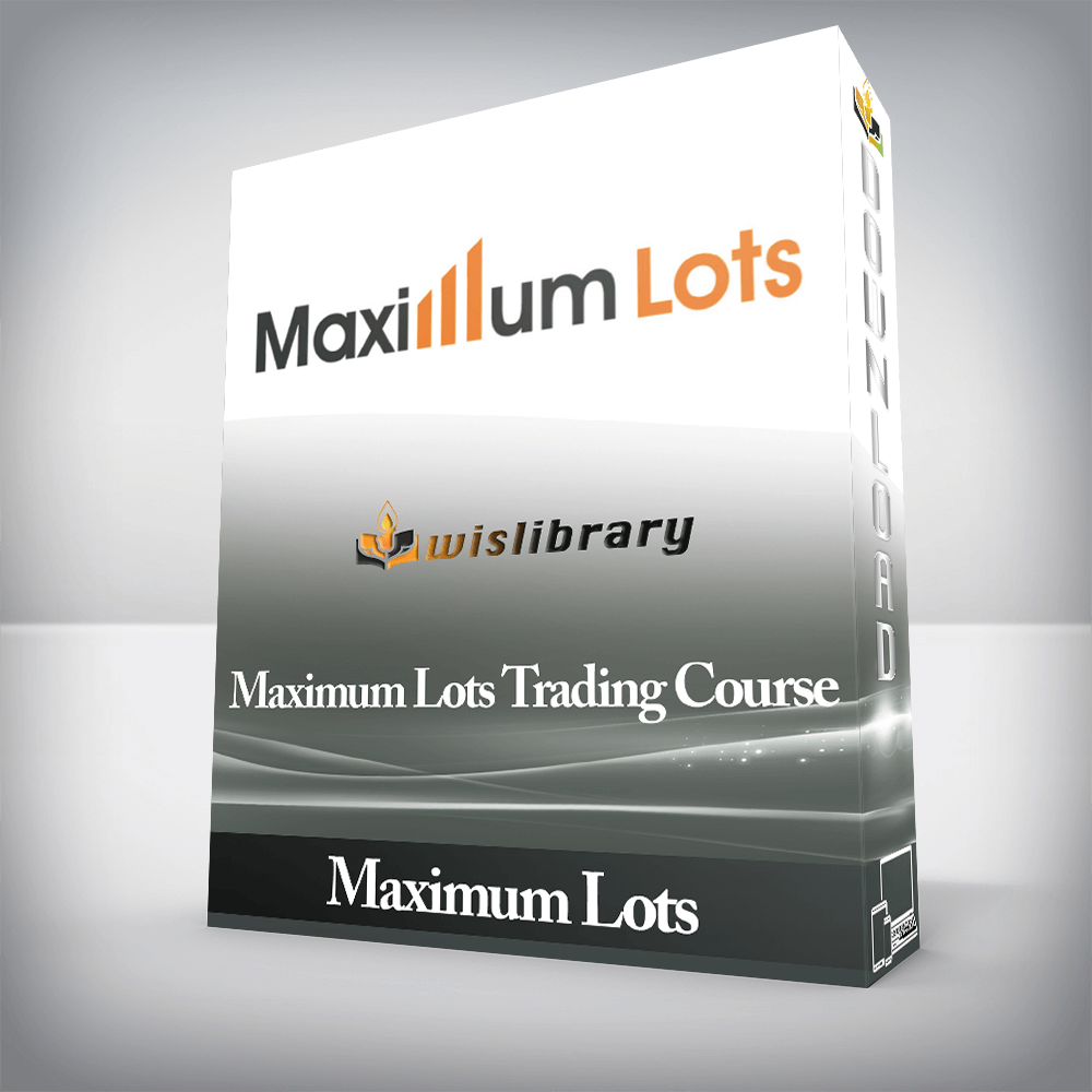 Maximum Lots - Maximum Lots Trading Course