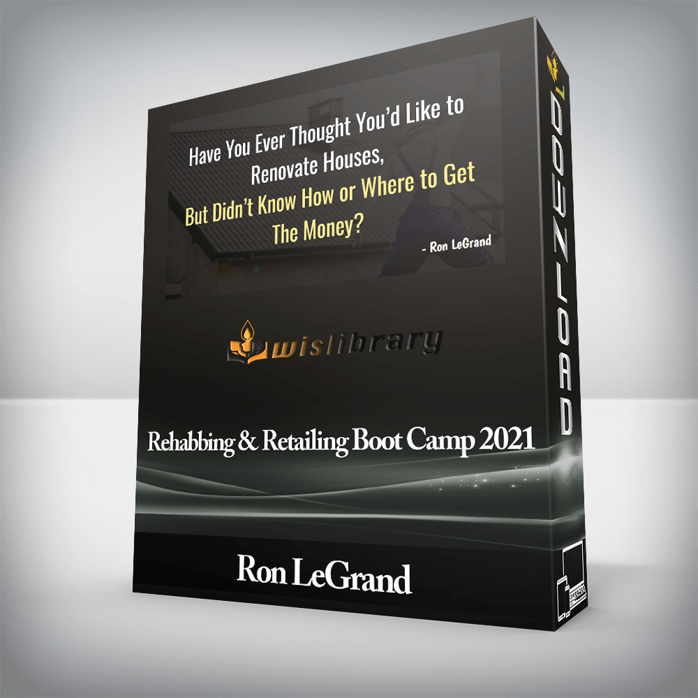 Ron LeGrand - Rehabbing & Retailing Boot Camp 2021